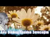 Ayla Dikmen - Yeniden Seveceğim (Anlamazdin)