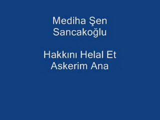 Mediha Şen Sancakoğlu - Hakkını Helal Et Askerim Ana
