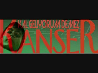 Kanser-Kal Geliyorum Demez