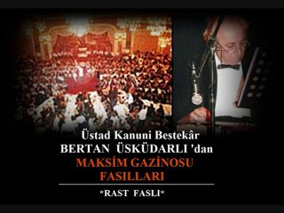 BERTAN ÜSKÜDARLI--MAKSİM FASILLARI-RAST FASLI