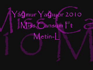 Yağmur Yağıyor 2010 Miss Cansum Ft Metin-L