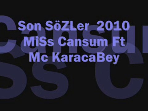 Son SöZLer 2010 MiSs Cansum Ft Mc KaracaBey