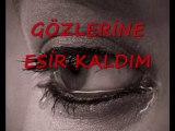 GÖZLERİNE ESİR KALDIM