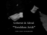 Ceberut & Ahval - Yoruldum Artık!