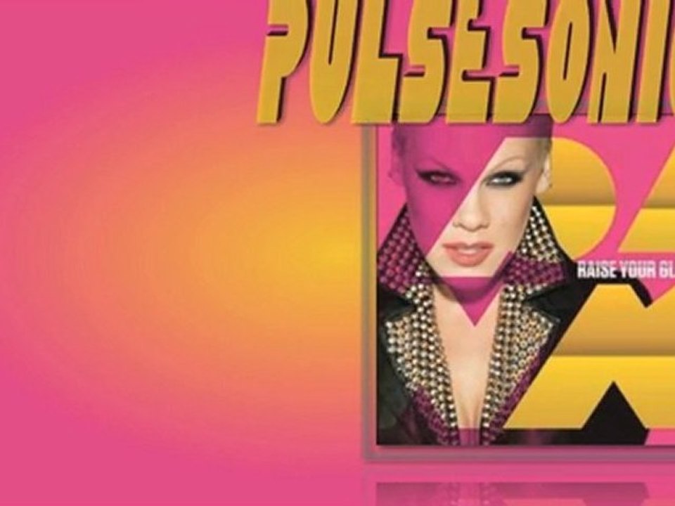 P!nk "Raise Your Glass" Pulse Sonic Remix