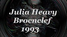 ~ Julia Heavy ~ Brocnclef 1993 {The Brocnclef Anthology}