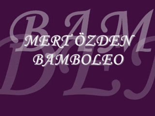 bamboleo mert özden