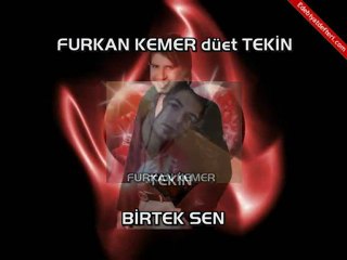 furkan kemer ve tekin düet -  bir tek sen