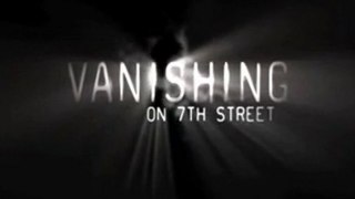 Vanishing on 7th Street Trailer #2