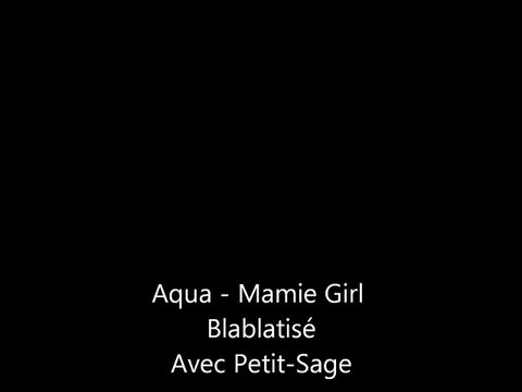 Aqua - Mamie Girl - Blablatisé