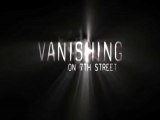 Vanishing on 7th Street - Theatrical Trailer [VO-HD]