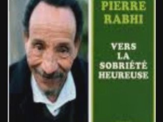 La sobriété heureuse de Pierre Rabhi_3/3
