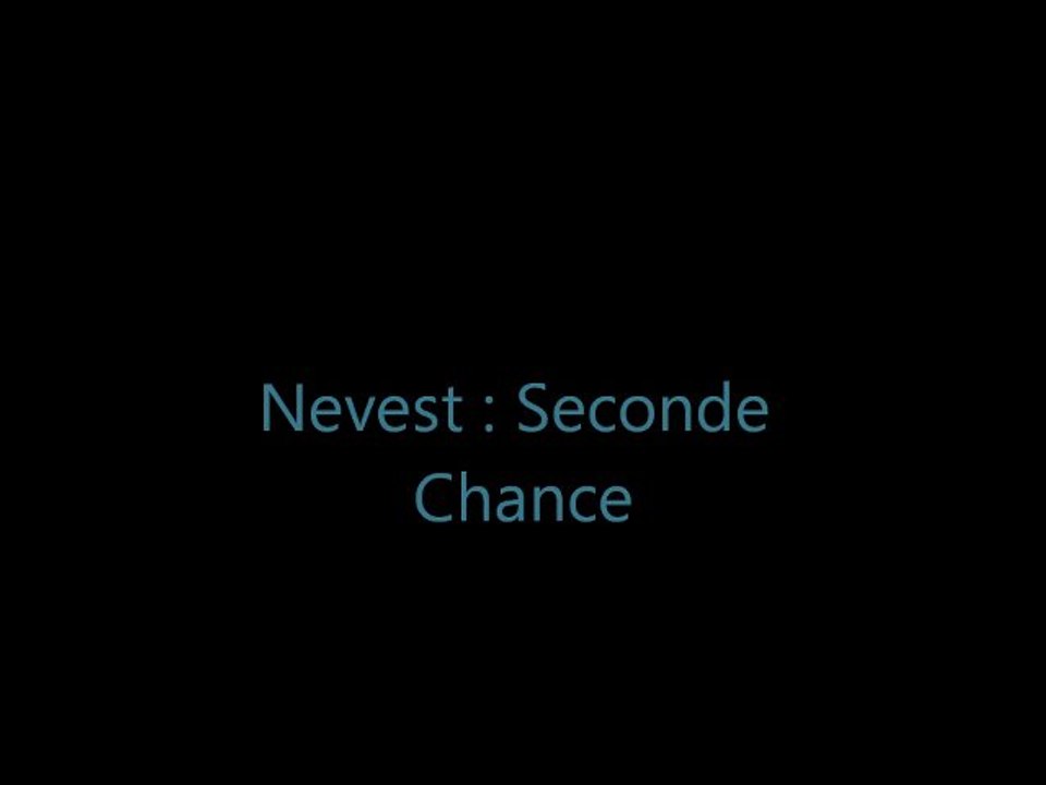 Nevest - Seconde Chance