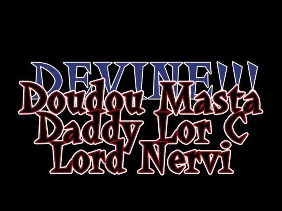 devine - doudou masta-daddy lord c-lord nervi