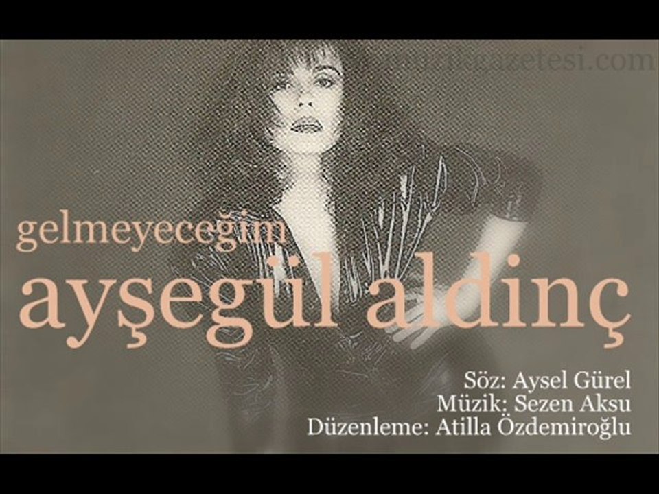 Ayşegül Aldinç - Gelmeyeceğim (www.muzikgazetesi.com)
