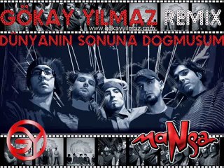 MANGA - DÜNYANIN SONUNA DOĞMUŞUM (GÖKAY YILMAZ REMIX)
