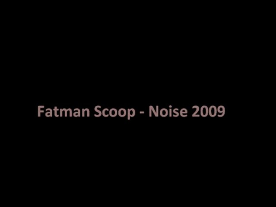Fatman Scoop - Noise 2009