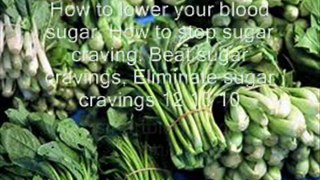 How to lower your blood sugar, How to stop sugar craving, Be