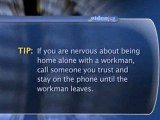 How To Stay Safe When You Are Home Alone With Someone You Don't Know Like A Repairman : How can I stay safe when I am home alone with someone I don't know, like a repairman?