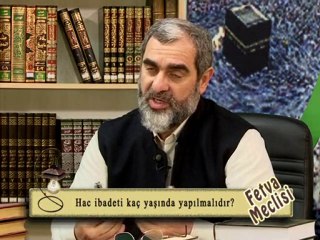 4-)Nureddin Yıldız-Hac ibadeti kaç yaşında yapılmalıdır?