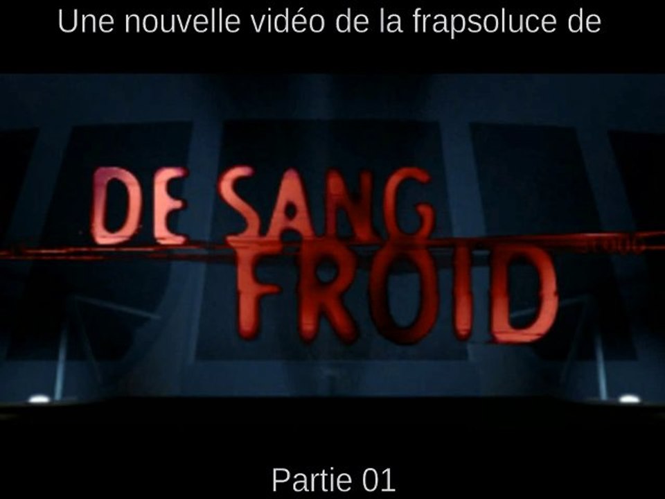 [WT] De Sang Froid (PC) Partie 01