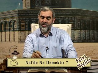 23-)Nureddin Yıldız - Nafile ne demektir? (fetvameclisi.com)