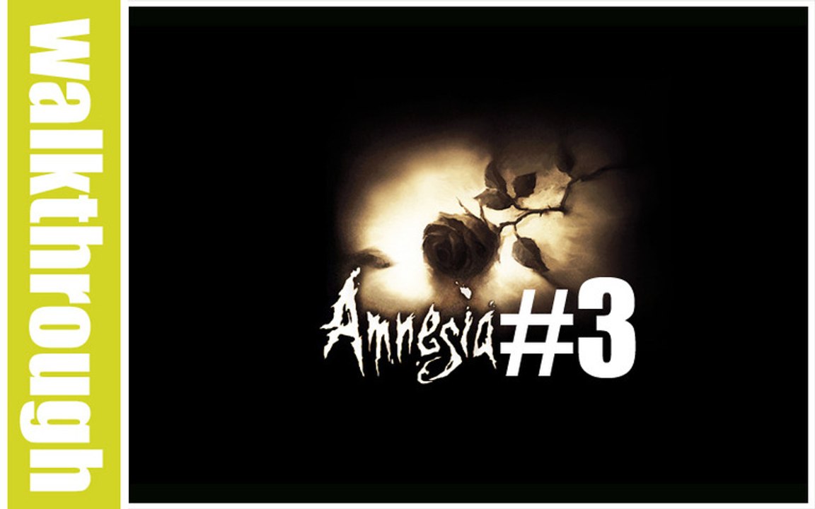 (WT) Amnesia : The Dark Descent - Episode 3 (PC HD)