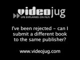 Rejection And Feedback : I've been rejected - can I submit a different book to the same publisher?