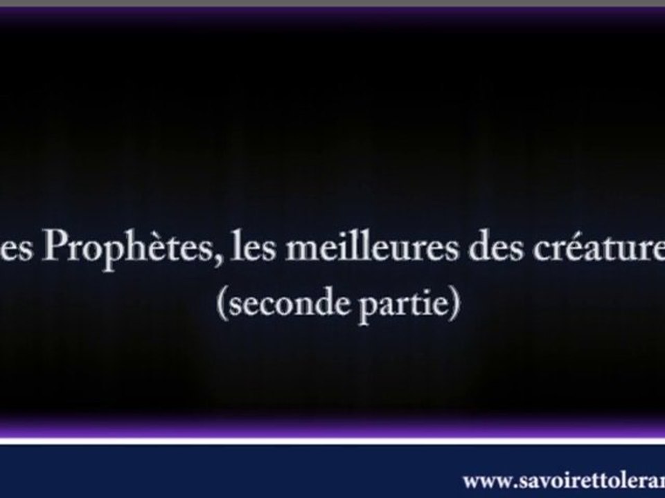 Les Prophètes, les meilleures des créatures (seconde partie)