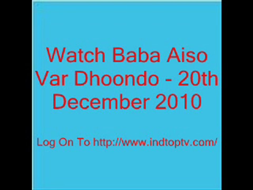 Watch Baba Aiso Var Dhoondo - 20th December 2010