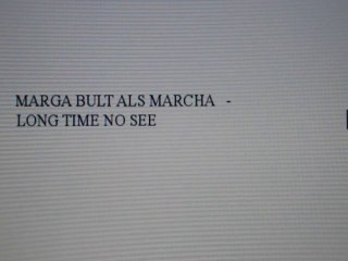 MARGA BULT ALS MARCHA - LONG TIME NO SEE