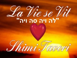 SHIMI TAVORI "LA VIE SE VIT" BY YOEL BENAMOU שׁימי תבורי
