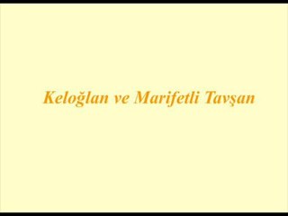 KELOĞLAN VE MARİFETLİ TAVŞAN