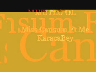 MUTLU OL  Miss Cansum Ft Mc KaraCaBey
