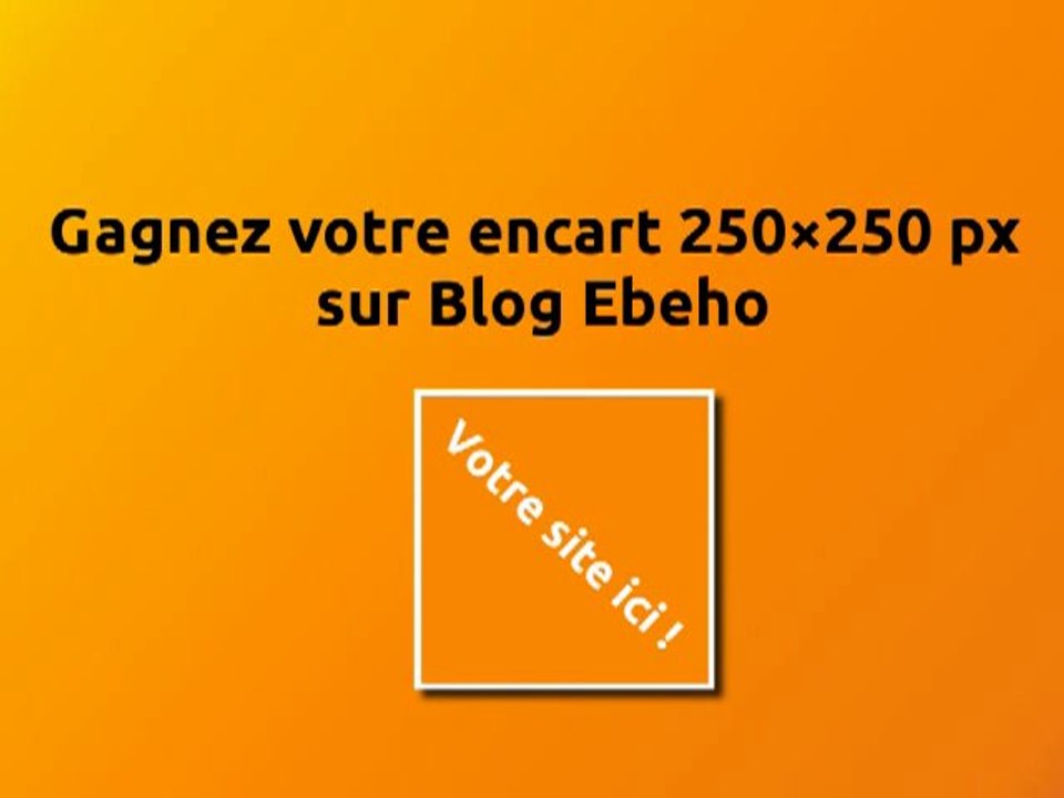 Concours : Gagnez votre encart 250×250 sur Blog Ebeho