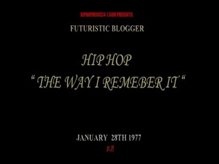 HIP HOP THE WAY I REMEMBER IT - FUTURISTIC BLOGGER