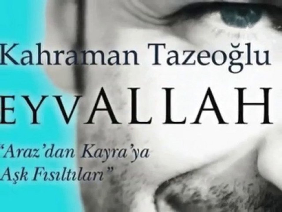 Kahraman Tazeoğlu"konuşmaya kelimesiz,susmaya sezsiz"