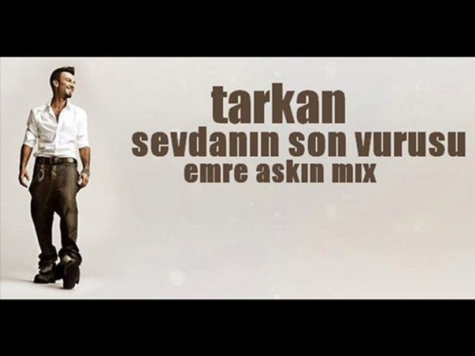 Tarkan - Sevdanin Son Vurusu (Emre Askin Mix)