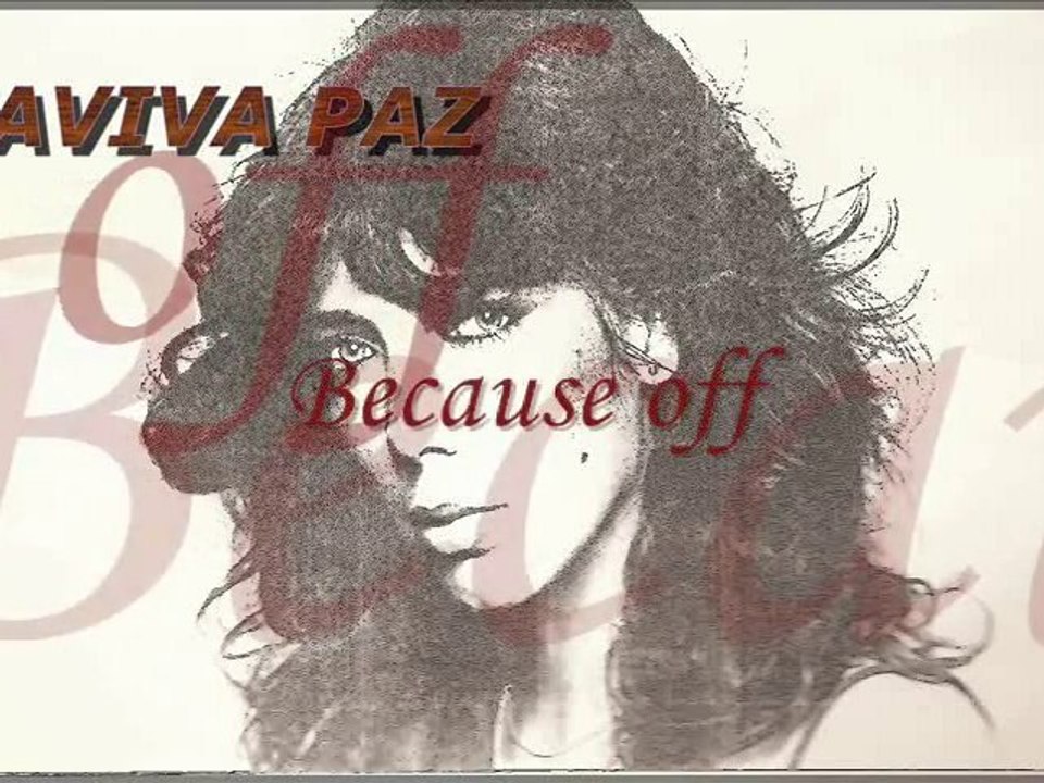 aviva paz.because off