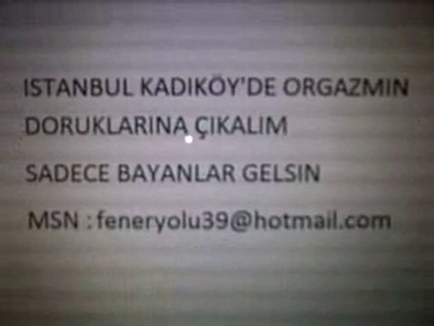 Bayanlar ekleyin msn : feneryolu39@hotmail.com