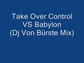 Take Over Control VS Babylon (Dj Von Bürste Mix)