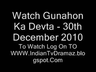 Watch Gunahon Ka Devta - 30th December 2010