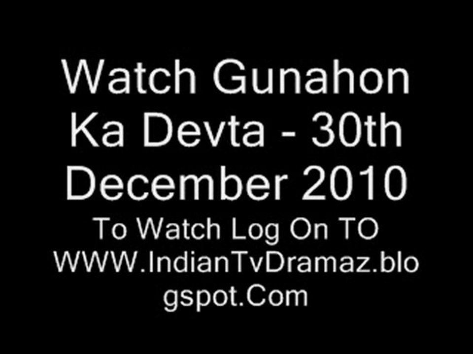 Watch Gunahon Ka Devta - 30th December 2010
