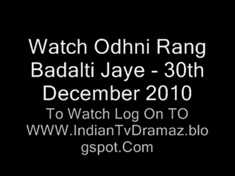 Watch Odhni Rang Badalti Jaye - 30th December 2010