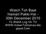 Watch Toh Baat Hamari Pakki Hai - 30th December 2010