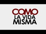 Como La Vida Misma Spot2 HD [10seg] Español