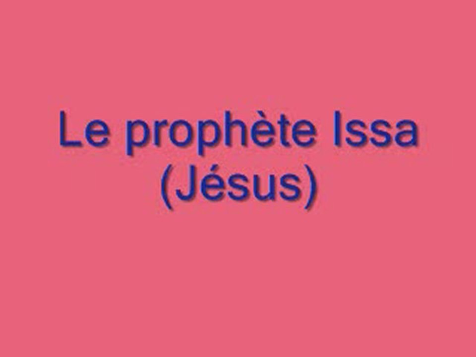 Le prophète Issa ( Jésus )- Partie 2