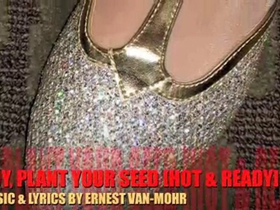 BOY, PLANT YOUR SEED [HOT & READY] - MUSIC ERNEST VAN-MOHR