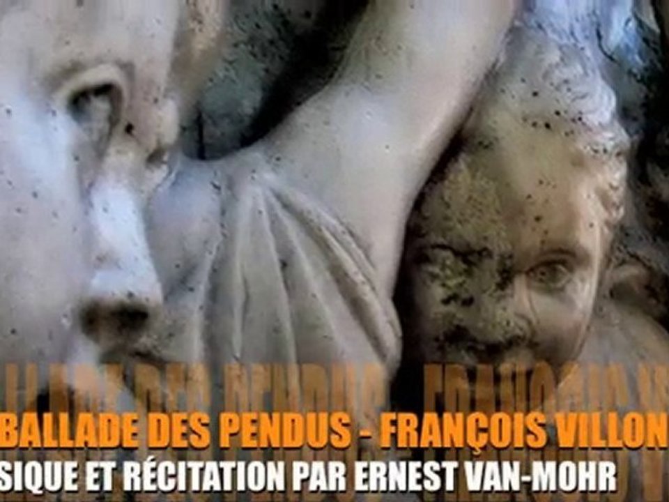 BALLADE DES PENDUS - VILLON -MUSIQUE/LECTURE ERNEST VAN-MOHR