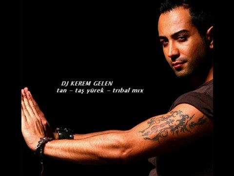 DJ KEREM GELEN - tan - taş yürek - trıbal mıx